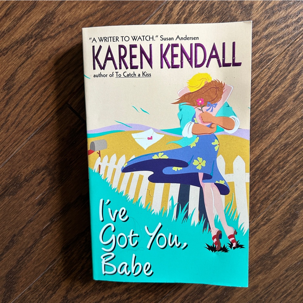 4 books for $16 - I'VE GOT YOU, BABE by Karen Kendall